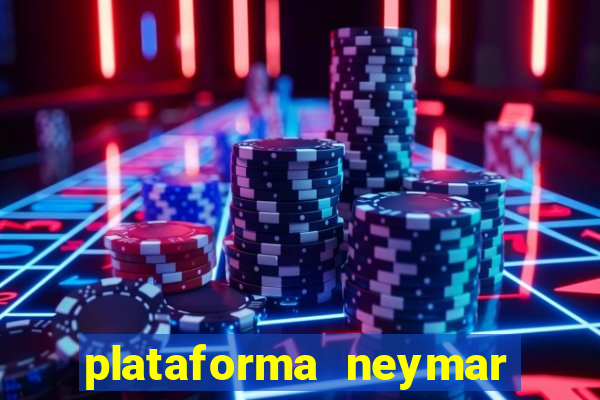 plataforma neymar jr bet